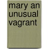 Mary An Unusual Vagrant door Robert Bennie