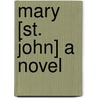 Mary [St. John] A Novel door Rosa Nouchette Carey