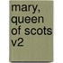 Mary, Queen of Scots V2