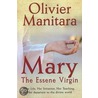 Mary, The Essene Virgin door Olivier Manitara