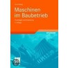 Maschinen im Baubetrieb door Horst König