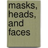 Masks, Heads, and Faces door Ellen Russell Emerson