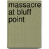 Massacre At Bluff Point