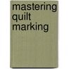Mastering Quilt Marking door Pepper Cory