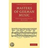 Masters Of German Music by John Alexander Fuller-Maitland