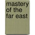 Mastery of the Far East