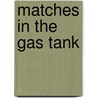 Matches in the Gas Tank door Carla Powers