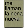 Me Llaman La Nena Nueva by Mercedes Perez Sabbi