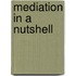 Mediation in a Nutshell