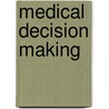 Medical Decision Making door Keith Marton