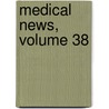 Medical News, Volume 38 door Onbekend