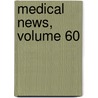 Medical News, Volume 60 door Onbekend