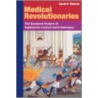 Medical Revolutionaries door Karol K. Weaver