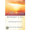Medicine Without A Pill door Faye Barclay-Shell