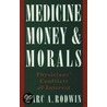 Medicine,money,morals P by Marc A. Rodwin