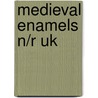 Medieval Enamels N/R Uk door Onbekend