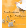 Meditations for Mothers by Denise Roy