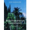 Mediterranean Gardening by Heidi Gildemeister