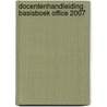 Docentenhandleiding Basisboek Office 2007