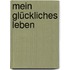 Mein glückliches Leben