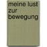 Meine Lust zur Bewegung