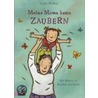 Meine Mama kann zaubern door Carl Morac