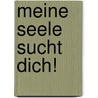 Meine Seele sucht Dich! by Unknown