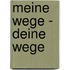 Meine Wege - deine Wege