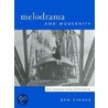 Melodrama And Modernity by Ben Singer
