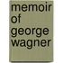 Memoir Of George Wagner