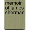 Memoir Of James Sherman by Henry Allon