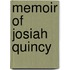 Memoir Of Josiah Quincy