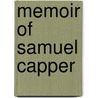 Memoir Of Samuel Capper by Samuel Capper