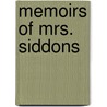 Memoirs Of Mrs. Siddons door James Boaden