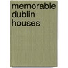 Memorable Dublin Houses by Wilmot Hatrrison