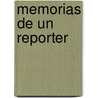 Memorias de Un Reporter by Ignacio D. Ituarte
