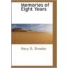 Memories Of Eight Years door Nary D. Brooke