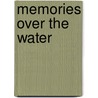 Memories Over The Water by Henry Maney