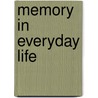 Memory in Everyday Life door R.H. Logie