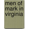 Men Of Mark In Virginia by Unknown