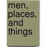 Men, Places, And Things by William Mathews