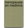 Menopausia Sin Medicina door Linda Ojeda