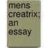 Mens Creatrix; An Essay