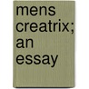 Mens Creatrix; An Essay door William Temple