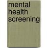 Mental Health Screening door Dennis L. Cuddy