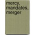 Mercy, Mandates, Merger