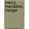 Mercy, Mandates, Merger by Barbara Schwartz