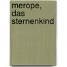 Merope, das Sternenkind door Isabel Abedi