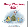 Merry Christmas, Ollie! by Olivier Dunrea