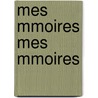 Mes Mmoires Mes Mmoires by pere Alexandre Dumas